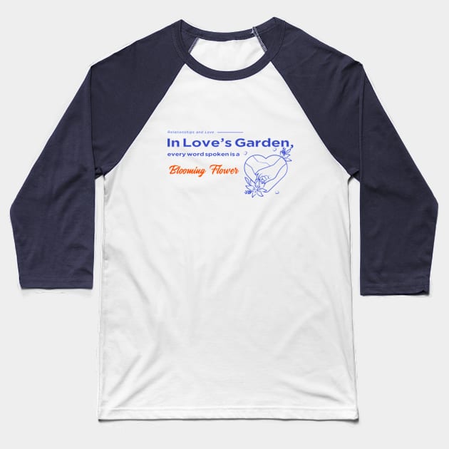 In Love's Garden, every word spoken is a Blooming Flower Baseball T-Shirt by TSHub